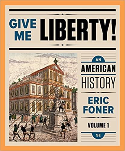 GIVE ME LIBERTY AN AMERICAN HISTORY VOL 1 4TH EDITION Ebook Epub